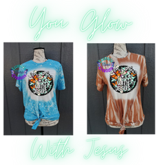 You Glow With Jesus Bleached Shirt/Sweatshirt