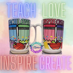 Teacher Coffee Mug 11oz & 15oz "teach love inspire create"