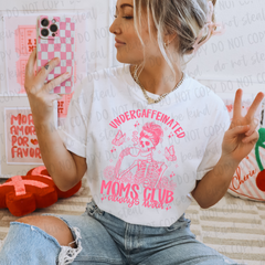 DTF Transfer Undercaffeinated Moms Club (3-5 Business Day TAT)