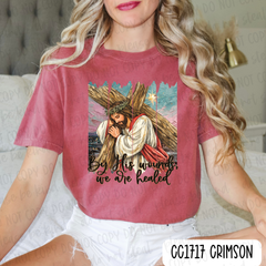 By His Wounds We Are Healed Tee
