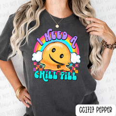I Need A Chill Pill Tee