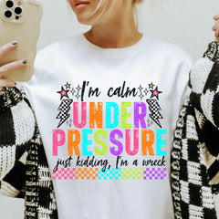 DTF Transfer I'm Calm Under Pressure (3-5 Business Day TAT)