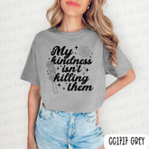 My Kindness Isn't Killing Them Tee