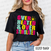 Over Heated & Over Stimulated Tee