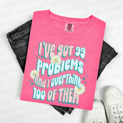 DTF Transfer I've Got 99 Problems (3-5 Business Day TAT)