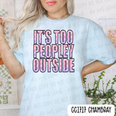 It's Too Peopley Outside Tee
