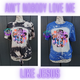 Ain't Nobody Love Me Like Jesus