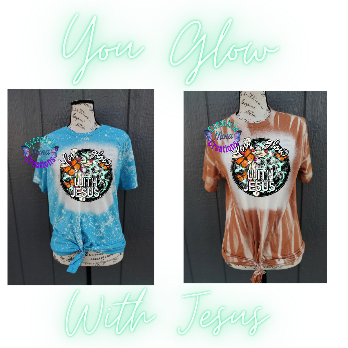 You Glow With Jesus Bleached Shirt/Sweatshirt