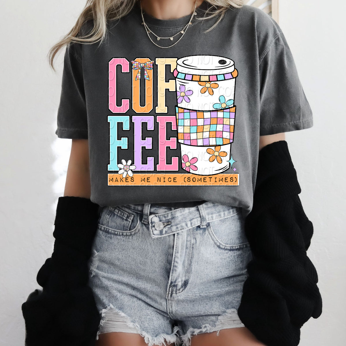 DTF Transfer Coffee Makes Me Nice (3-5 Business Day TAT)