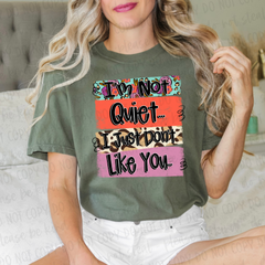 DTF Transfer I'm Not Quiet (3-5 Business Day TAT)